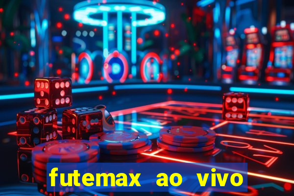 futemax ao vivo futebol ao vivo